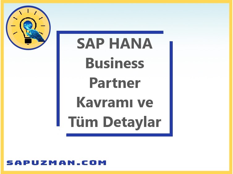 sap_hana_business_partner_kavramı_ve_tüm_detaylar