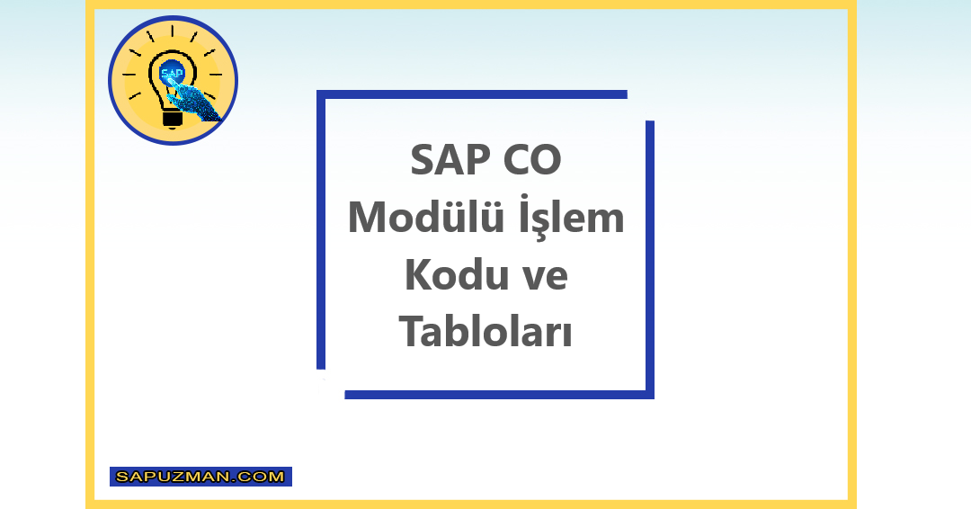 SAP_CO_MODULE_TRANSACTION_CODE_AND_TABLE_LIST_SAP_CO_MODULU_ISLEM_KODLARI_VE_TABLO_LISTESI
